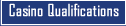 Casino Qualifications